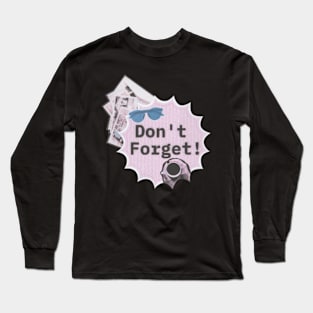 Don't forget Long Sleeve T-Shirt